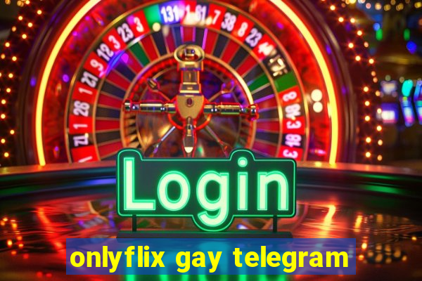 onlyflix gay telegram